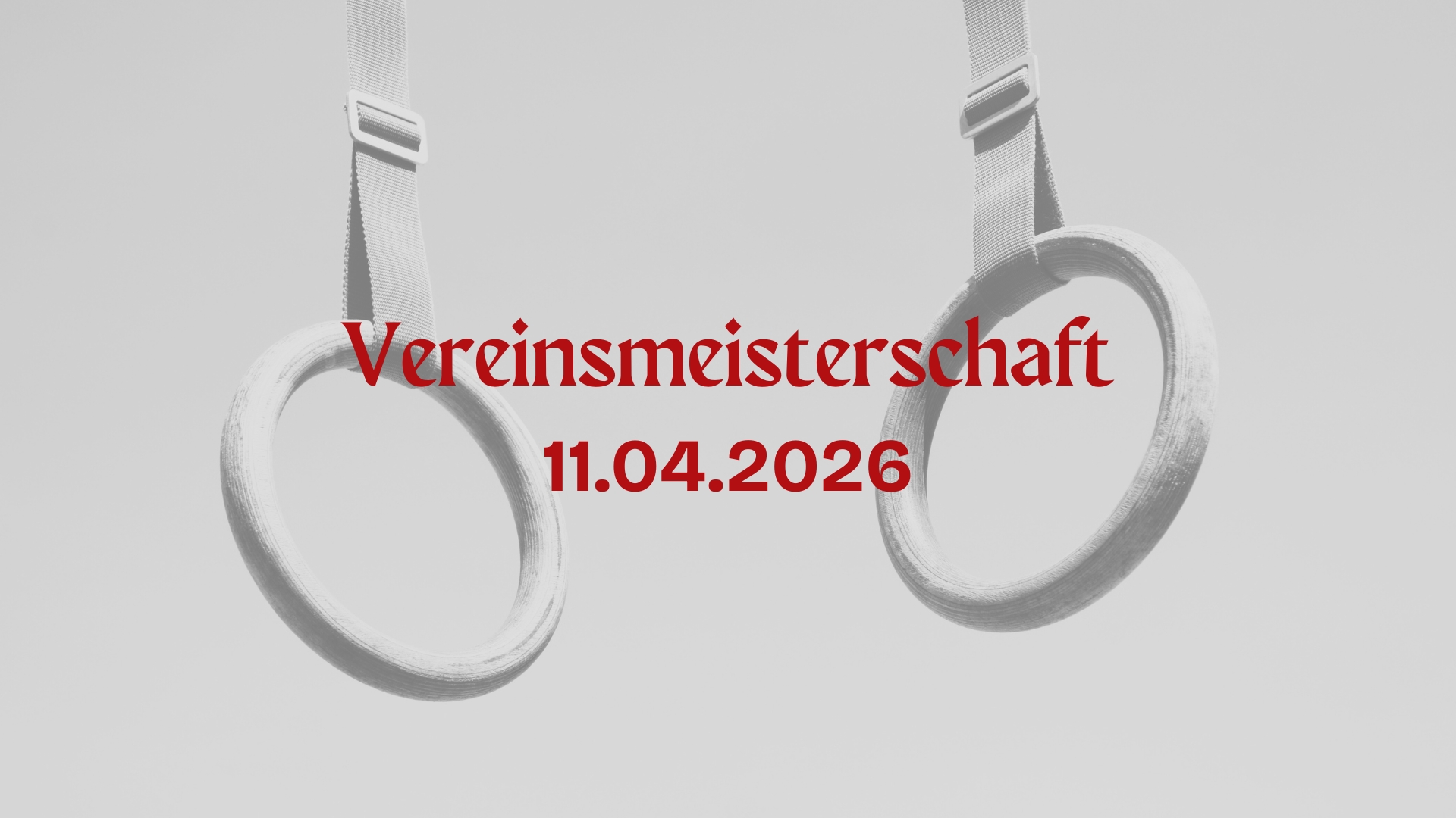Turnringe in schwarz-weiß gehalten mit Schriftzug in rot "Vereinsmeisterschaft 11.04.2026"